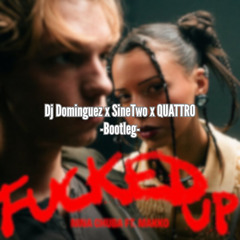 Nina Chuba feat. makko - Fucked Up (Dj Dominguez x SineTwo x QUATTRO Bootleg)