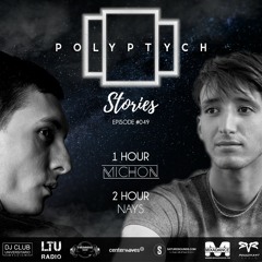 Polyptych Stories | Episode #049 (1h - Michon, 2h - Nays)