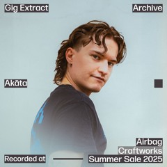 Akāta - Airbag Craftworks 2025 (Gig Extract)