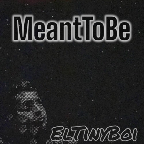 MeantToBe - ElTinyBoi