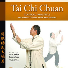 [Read] KINDLE 📋 Tai Chi Chuan Classical Yang Style: the Complete Form and Qigong by