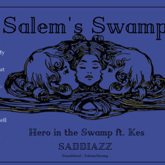 Hero in the swamp ft. Kes