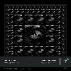 [PREMIERE] - Dopplershift - Pull Up - BLVCK WAVES EP
