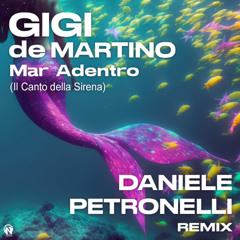 Gigi de Martino - Mar Adentro (Il Canto Della Sirena) (Daniele Petronelli Rmx)