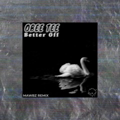 OBEE TEE - Better Off (Mawbz Remix)