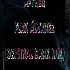 Flak Alvarez  - Afhter - (Demo) (Original Dark Mix)º