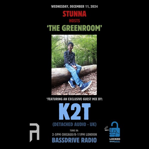 STUNNA Hosts THE GREENROOM with K2T Guest Mix December 11 2024