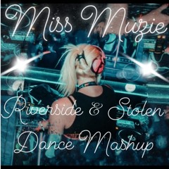 Miss Muzie  (Mashup) - Riverside Vs Stolen Dance (free download)