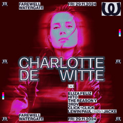 FAREWELL Watergate w/ Charlotte DeWitte