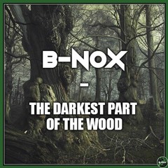 The Darkest Part Of The Wood (Spécial 500Subs)