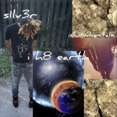s1lv3r x islurwhenitalk - i h8 earth tape w 1 lab mix