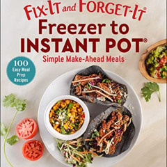 Access KINDLE ✅ Fix-It and Forget-It Freezer to Instant Pot: Simple Make-Ahead Meals
