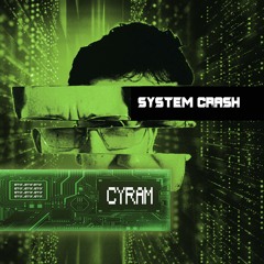 CYRAM - System Crash (NEW)