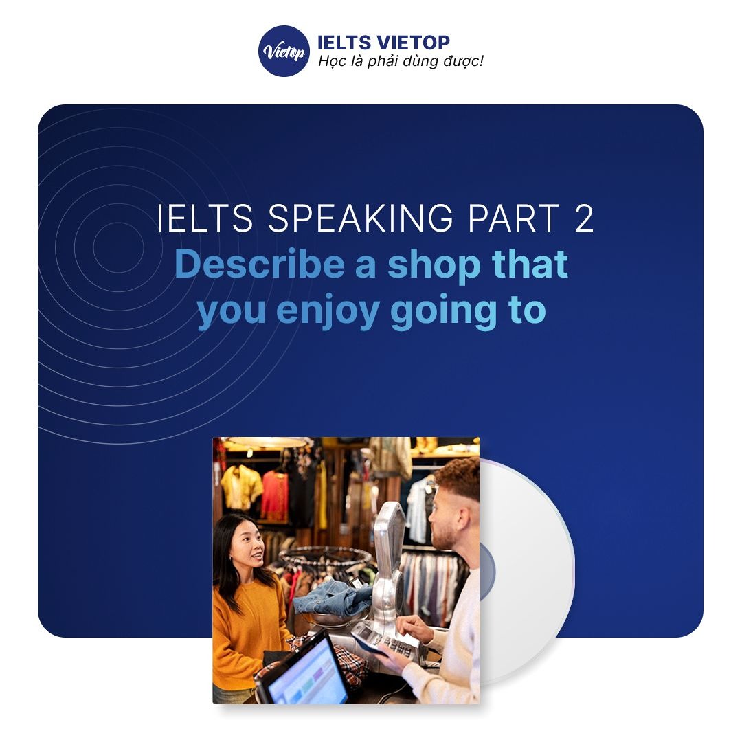 Stream IELTS Speaking part 2: Describe a shop that you enjoy going to ...
