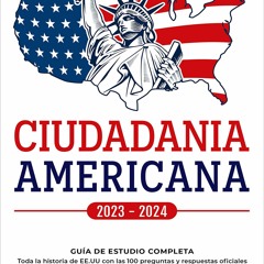 PDF Ciudadania Americana 2023 - 2024: Gu?a de Estudio completa - Toda la historia de EE.UU con l