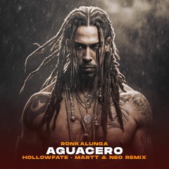 Ronkalunga - Aguacero (HollowFate ft. MARTT & NEO Remix) [Preview]