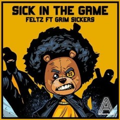 Feltz - SICK IN THE GAME - feat Grim Sickers