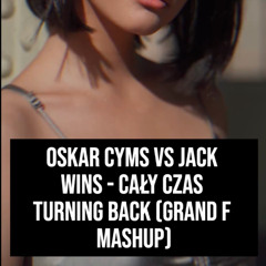 Cały Czas Turning Back (Grand F Mashup)