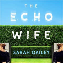 THE ECHO WIFE by Sarah Gailey, read by Xe Sands - Audiobook extract