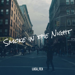 Luca FEX Ft. DEEEPA - SMOKE IN THE NIGHT