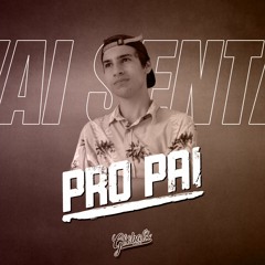 MEGA FUNK VAI SENTAR PRO PAI - GLOBAL'S FUNK