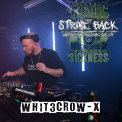 WHIT3CR0W-X / STRIKE BACK SHOW ON TOXIC SICKNESS / JULY / 2025