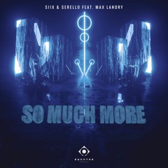 Siix & Serello Feat. Max Landry - So Much More (Radio Edit)