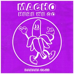 BC168 // Macho - Here We Go