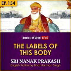 #154 The Labels of this Body | Sri Nanak Prakash Katha | Bhai Harman Singh