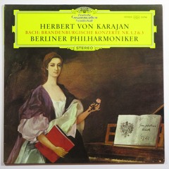 J.S. Bach - Brandenburgische Konzert Nr. 1 F-dur BWV 1046 - Herbert Von Karajan