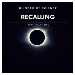 Recalling (Blinded by Science Feat Miami Girl)
