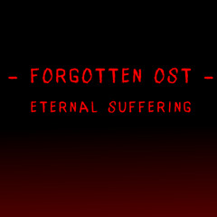 Forgotten OST - eternal suffering