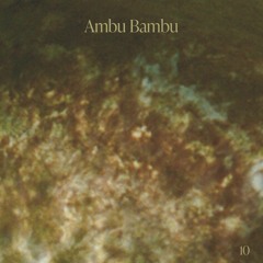 kinetic mix 010: Ambu Bambu "call of the ancestors"