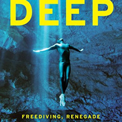 GET EBOOK 🖌️ Deep: Freediving, Renegade Science, and What the Ocean Tells Us about O
