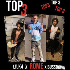 Lil K4 X Rome X Bussdown - TOP 3