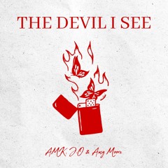 AMK//J.O//AMY MOORE - THE DEVIL I SEE