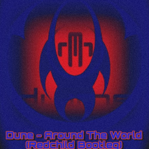 Dune - Around The World (Redchild Bootleg)