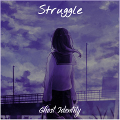 Ghost Identity - Struggle