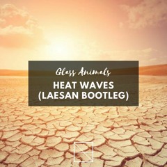 Glass Animals - Heat Waves (Laesan Moombahton Bootleg)
