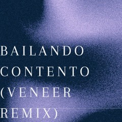 Bailando Contento (Veneer Remix)