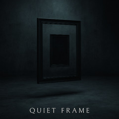 Quiet Frame