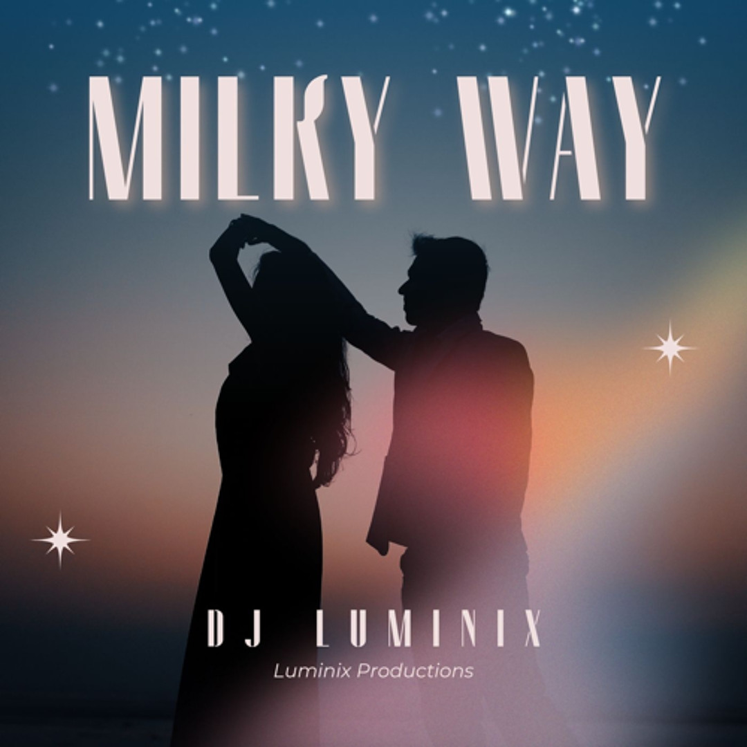 Stream MILKY WAY - DJ LUMINIX by DJ Luminix | Listen online for