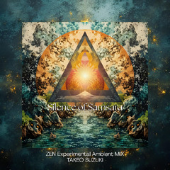 Silence of Samsara Vol.1 | ZEN Experimental Ambient MIX