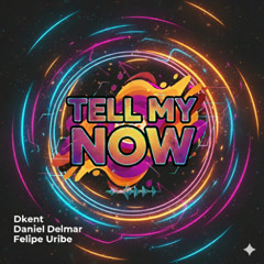 TELL MY NOW D-KENT AFRO - DANIEL DELMAR & FELIPE URIBE