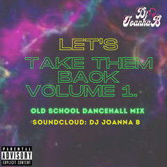 Lets Take Them Back Old School Reggae & Dancehall Mix By Joanna B