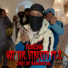 Torchh - GOT DA STREETS PT.2 (Shot by @RARIDIGITAL) 4.mp3