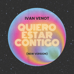 Quiero Estar Contigo (New Version) - DJ Ivan Venot  (2025)