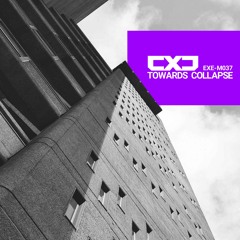 EXE - M037 - Towards Collapse (2020)