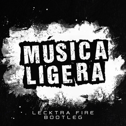 Musica Ligera - (Lecktra Fire Bootleg)