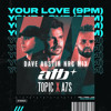 Dave Austin X ATB Topic A7S - Your Love (9PM) (Extended NRG Mix)